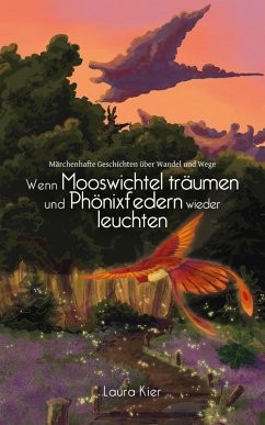Cover Wenn Mooswichtel träumen und Phönixfedern wieder leuchten (eBook, ePUB)