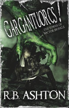 Gargantuorcs! (eBook, ePUB) - Ashton, R. B.
