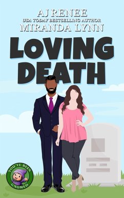Loving Death (You've Been Gnomed, #2) (eBook, ePUB) - Renee, Aj; Lynn, Miranda