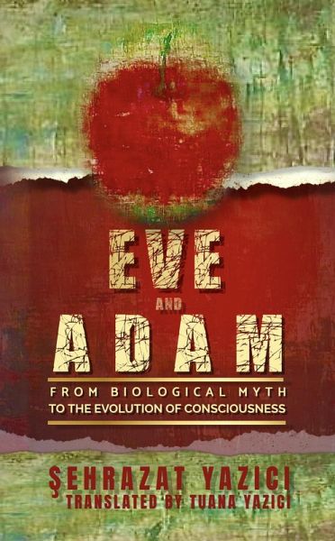 Eve And Adam: From Biological Myth To The Evolution Of Consciousness (Eteryanism Philosophy, #2) (eBook, ePUB)