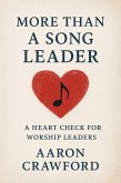 More than a song leader: a heart check for worship leaders (eBook, ePUB)