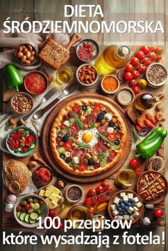 Dieta Sródziemnomorska. 100 przepisów, które wysadzaja z fotela! (eBook, ePUB) - Kubecka, Magda