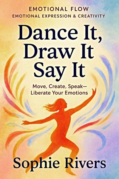 Dance It, Draw It, Say It (Emotional Flow, #14) (eBook, ePUB)