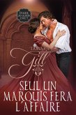 Seul un Marquis Fera l'Affaire (Épouser un Vaurien, #4) (eBook, ePUB)