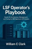 LSF Operator's Playbook: Hands-On Architecture, Management, and Tuning for IBM Spectrum LSF Clusters (eBook, ePUB)