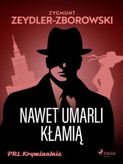 Nawet umarli klamia (eBook, ePUB) - Zeydler-Zborowski, Zygmunt