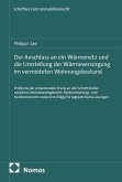 Der Anschluss an ein Wärmenetz und die Umstellung der Wärmeversorgung im vermieteten Wohnungsbestand Der Anschluss an ein Wärmenetz und die Umstellung der Wärmeversorgung im vermieteten Wohnungsbestand