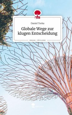 Cover Globale Wege zur klugen Entscheidung. Life is a Story - story.one