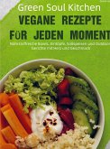 Green Soul Kitchen - Vegane Rezepte für jeden Moment