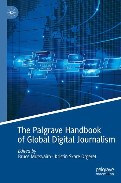 The Palgrave Handbook of Global Digital Journalism The Palgrave Handbook of Global Digital Journalism