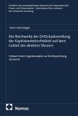 Die Reichweite der Drittstaatswirkung der Kapitalverkehrsfreiheit auf dem Gebiet der direkten Steuern Die Reichweite der Drittstaatswirkung der Kapitalverkehrsfreiheit auf dem Gebiet der direkten Steuern