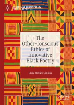 The Other-Conscious Ethics of Innovative Black Poetry - Jenkins, Grant Matthew