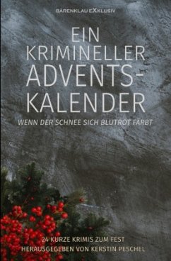 Cover Ein krimineller Adventskalender - Wenn der Schnee sich blutrot färbt: 24 kurze Krimis zum Fest