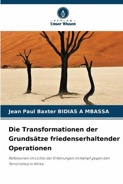 Die Transformationen der Grundsätze friedenserhaltender Operationen - BIDIAS A MBASSA, Jean Paul Baxter