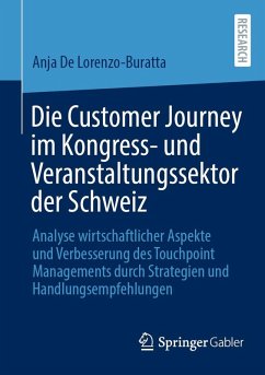 Die Customer Journey im Kongress- und Veranstaltungssektor der Schweiz - De Lorenzo-Buratta, Anja