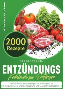 Das große Anti-Entzündungs-Kochbuch für Einsteiger Das große Anti-Entzündungs-Kochbuch für Einsteiger