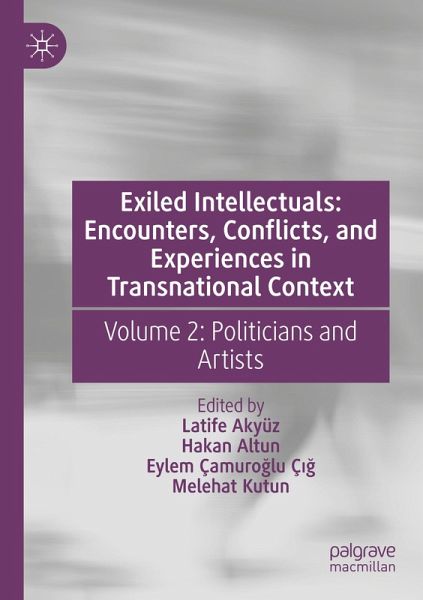 Exiled Intellectuals: Encounters, Conflicts, and Experiences in Transnational Context Exiled Intellectuals: Encounters, Conflicts, and Experiences in Transnational Context