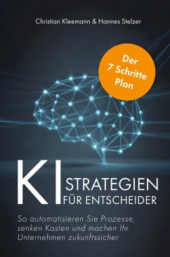 K.I.-Strategien für Entscheider - Kleemann, Christian;Stelzer, Hannes K.I.-Strategien für Entscheider - Kleemann, Christian;Stelzer, Hannes