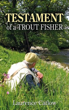 Testament of a Trout Fisher (eBook, ePUB) - Catlow, Laurence