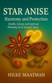 Star Anise - Harmony and Protection (Healthy Nutrition & Herbs - Body & Soul, #1) (eBook, ePUB)