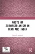Roots of Zoroastrianism in Iran and... - Bild 1