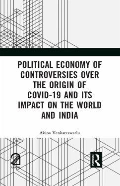 Political Economy of Controversies Over the Origin of Covid-19 and Its Impact on the World and India (eBook, PDF) - Venkateswarlu, Akina Political Economy of Controversies Over the Origin of Covid-19 and Its Impact on the World and India (eBook, PDF) - Venkateswarlu, Akina