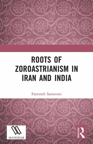 Roots of Zoroastrianism in Iran and India (eBook, ePUB) Roots of Zoroastrianism in Iran and India (eBook, ePUB)
