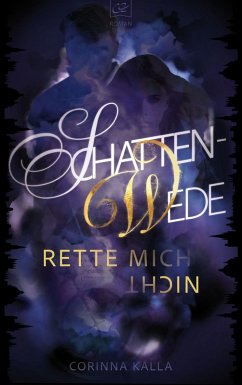 Schattenwede -Rette mich nicht (eBook, ePUB) - Kalla, Corinna