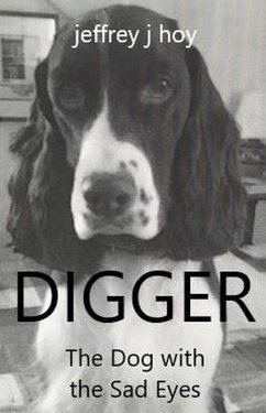 Digger, the Dog with the Sad Eyes (eBook, ePUB) - Hoy, Jeffrey Digger, the Dog with the Sad Eyes (eBook, ePUB) - Hoy, Jeffrey