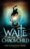 Waite on the Chaos Child (The Celestial Wars, #8) (eBook, ePUB)