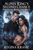 Alpha Kings Second Chance Pregnant Rejected Mate (eBook, ePUB) Alpha Kings Second Chance Pregnant Rejected Mate (eBook, ePUB)