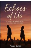 Echoes Of Us: A Story of Love, Loss & Finding Yourself (eBook, ePUB)