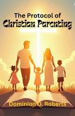The Protocol of Christian Parenting (eBook, ePUB)