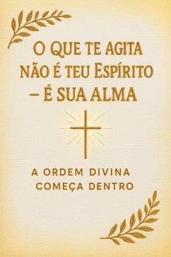 Cover O Que Te Agita Não É Teu Espírito - É Sua Alma (eBook, ePUB)