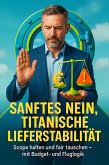 Sanftes Nein, titanische Lieferstabilität (eBook, ePUB)