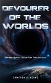 Devourer of Worlds: Five Men Against a Force Older Than the Stars (eBook, ePUB)