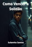 Como Vencer A Solidão (eBook, ePUB)