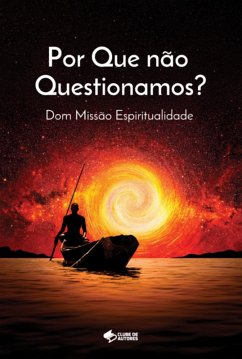 Por Que Não Questionamos? (eBook, ePUB) - Gelelete, Roberto M.