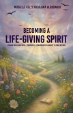 Becoming a Life-giving Spirit (eBook, ePUB) Becoming a Life-giving Spirit (eBook, ePUB)