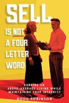 Sell Is Not a Four Letter Word (eBook, ePUB) - Robinson, Doug Sell Is Not a Four Letter Word (eBook, ePUB) - Robinson, Doug