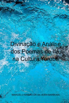 Divinação E Análise Dos Poemas De Ifá, Na Cultura Yorùbá (eBook, ePUB) - Da Barbosa, Marcelo Ramao Silveira