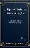 10 Tips to Mastering Business English (Business Communication Series, #1) (eBook, ePUB)