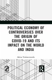 Political Economy of Controversies Over the Origin of Covid-19 and Its Impact on the World and India (eBook, ePUB) Political Economy of Controversies Over the Origin of Covid-19 and Its Impact on the World and India (eBook, ePUB)
