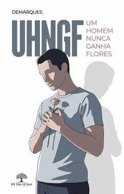 UHNGF: Um Homem Nunca Ganha Flores (eBook, ePUB) - Demarques