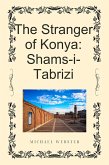 The Stranger of Konya: Shams-i-Tabrizi (eBook, ePUB)