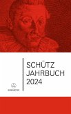 Schütz-Jahrbuch / Schütz-Jahrbuch 2024, 46. Jahrgang (eBook, PDF) Schütz-Jahrbuch / Schütz-Jahrbuch 2024, 46. Jahrgang (eBook, PDF)