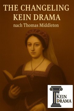 Cover The Changeling - Kein Drama nach Thomas Middleton (eBook, ePUB)