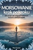Morsowanie krok po kroku. Jak zaczac i osiagnac maksimum korzysci z zimnych kapieli (eBook, ePUB)