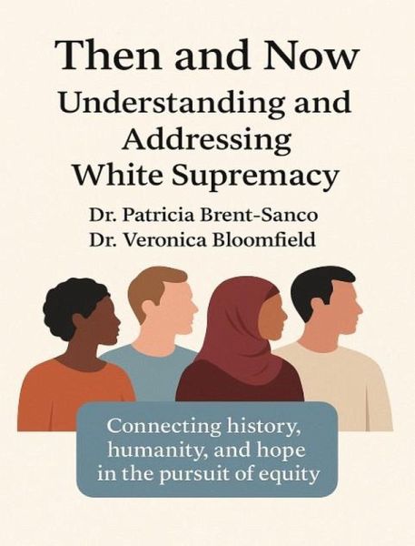 Then and Now Understanding and Addressing White Supremacy (eBook, ePUB)