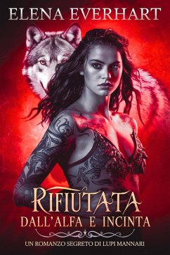 Cover Rifiutata dall'alfa e incinta : Un romanzo segreto di lupi mannari (eBook, ePUB)